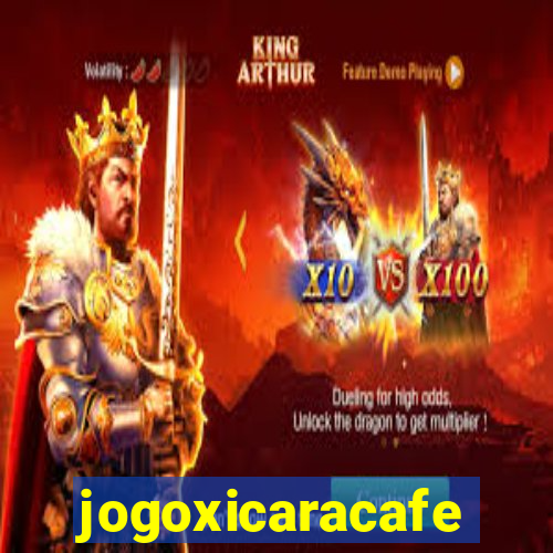 jogoxicaracafe