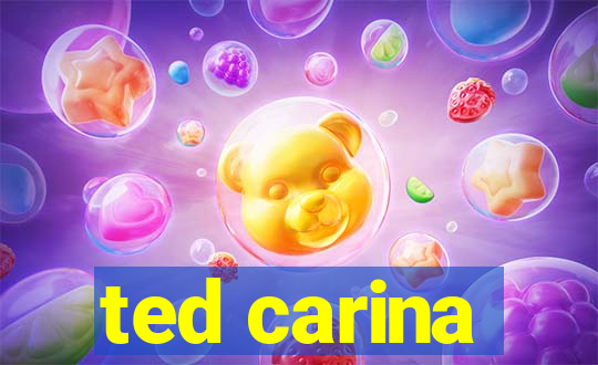 ted carina