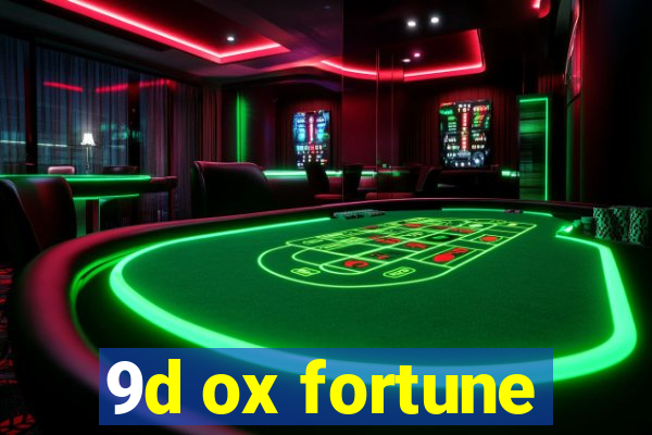 9d ox fortune