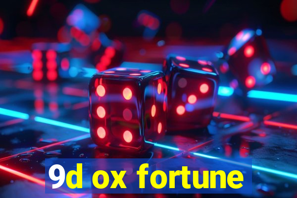 9d ox fortune