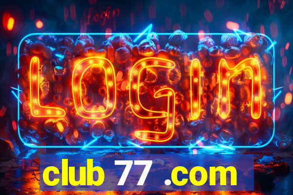 club 77 .com