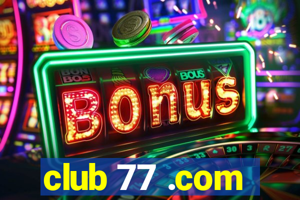 club 77 .com