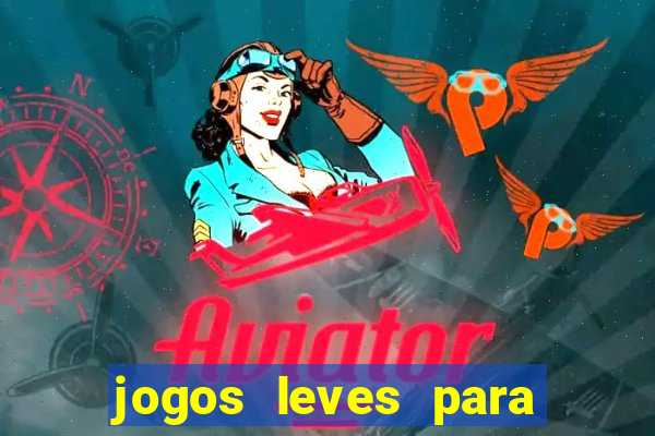 jogos leves para pc fraco blog