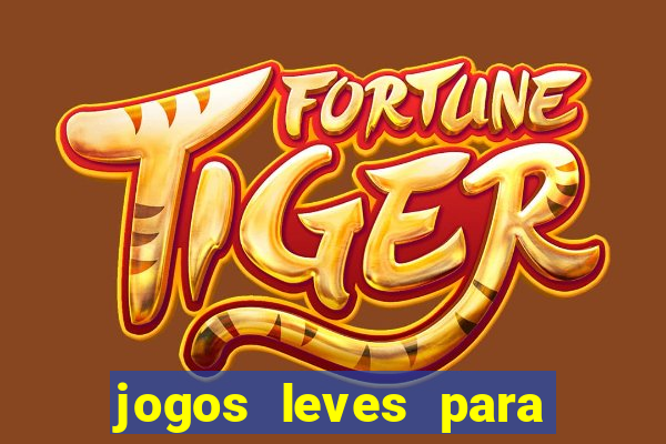 jogos leves para pc fraco blog