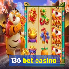 136 bet casino