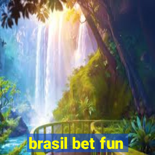 brasil bet fun