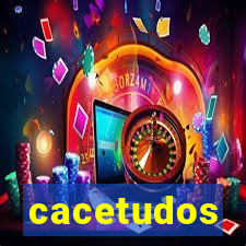 cacetudos