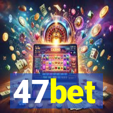 47bet