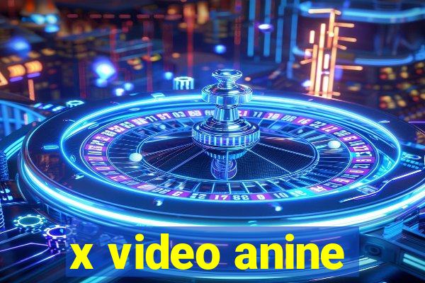 x video anine