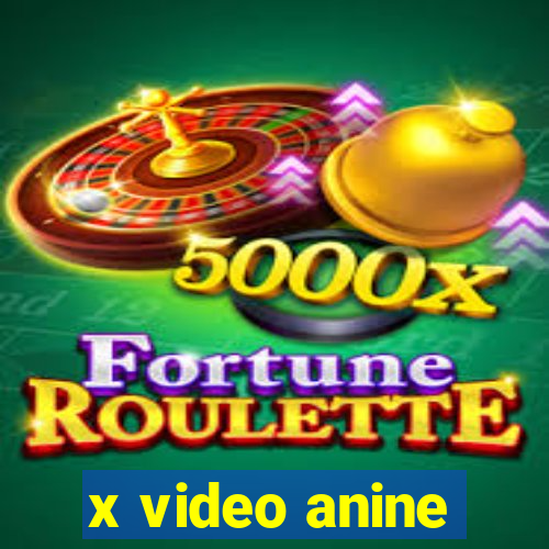 x video anine