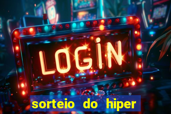 sorteio do hiper cap de hoje ao vivo