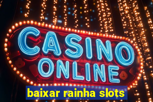 baixar rainha slots