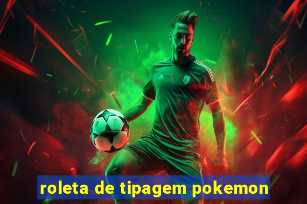 roleta de tipagem pokemon