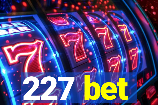 227 bet