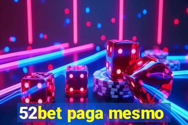 52bet paga mesmo