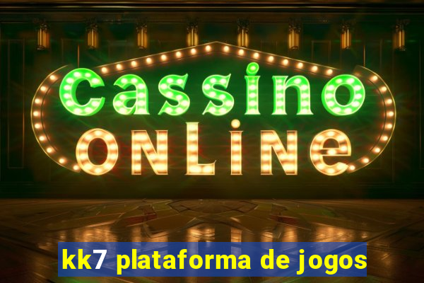 kk7 plataforma de jogos