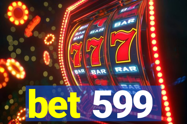 bet 599