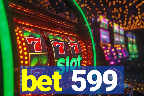 bet 599