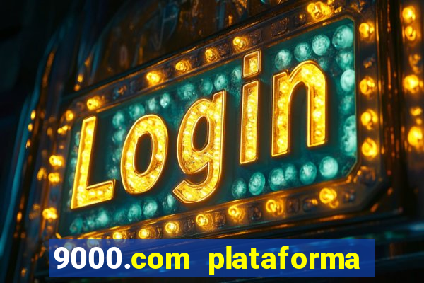 9000.com plataforma de jogos