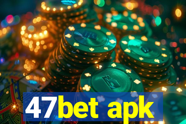 47bet apk