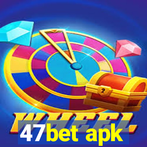 47bet apk