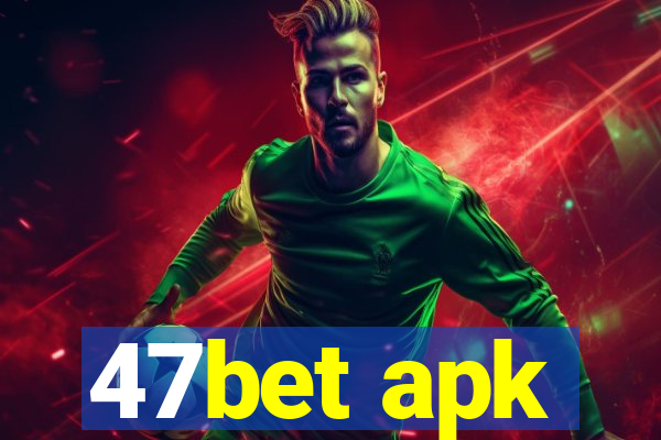 47bet apk