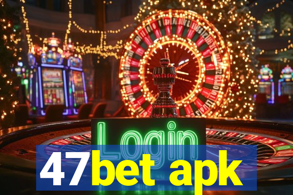 47bet apk