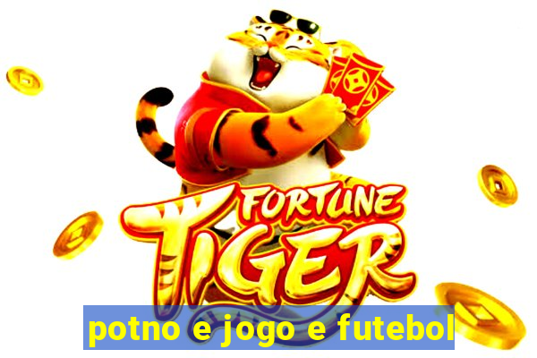 potno e jogo e futebol