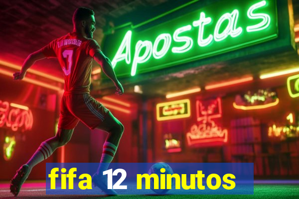 fifa 12 minutos