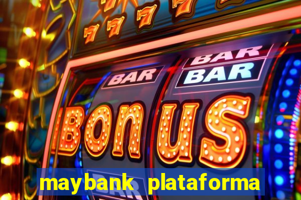 maybank plataforma de jogos