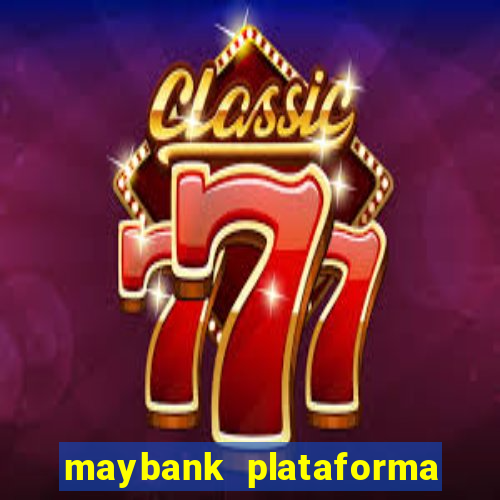 maybank plataforma de jogos