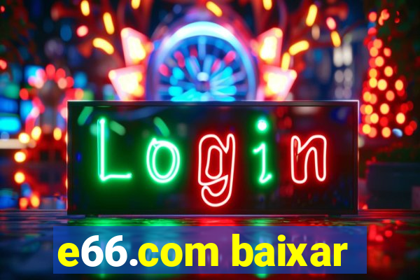 e66.com baixar