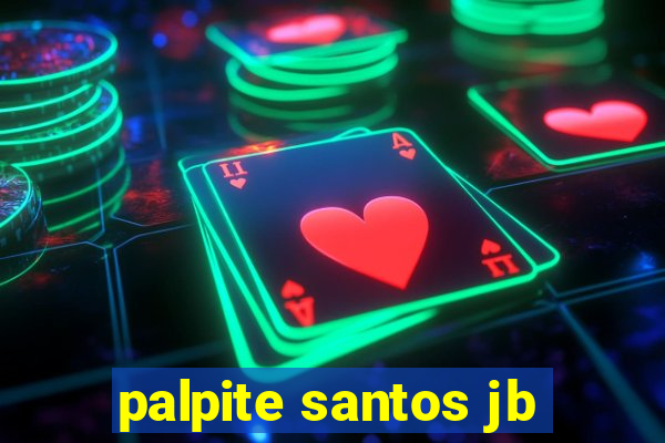 palpite santos jb