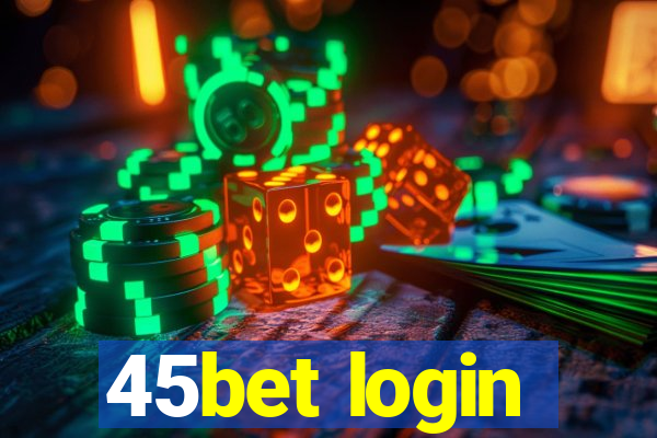 45bet login