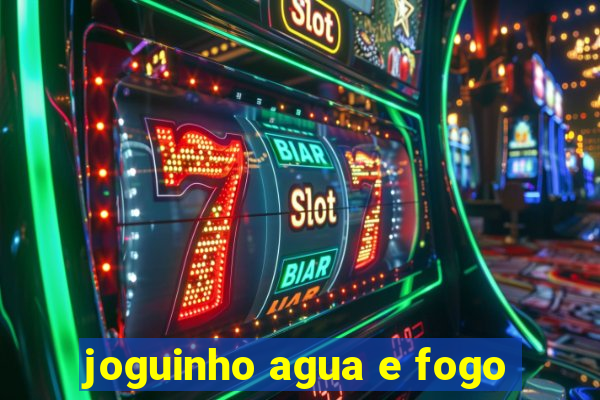 joguinho agua e fogo