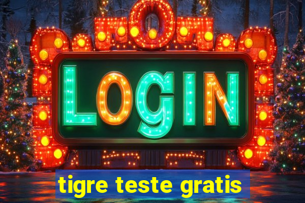 tigre teste gratis