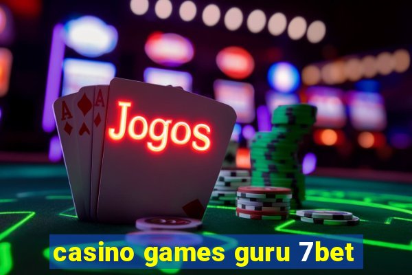 casino games guru 7bet