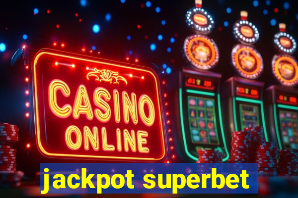 jackpot superbet