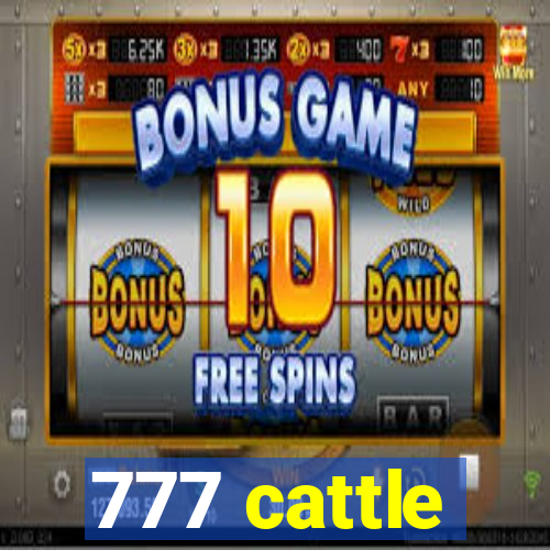 777 cattle