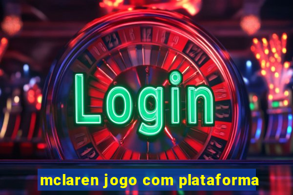 mclaren jogo com plataforma