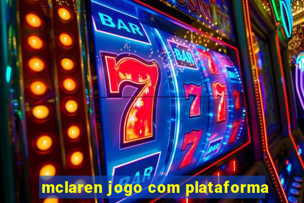 mclaren jogo com plataforma