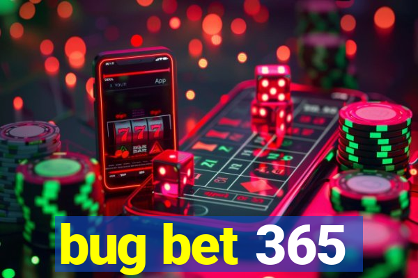 bug bet 365