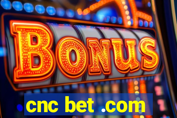 cnc bet .com