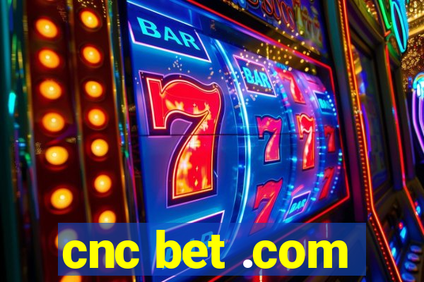 cnc bet .com