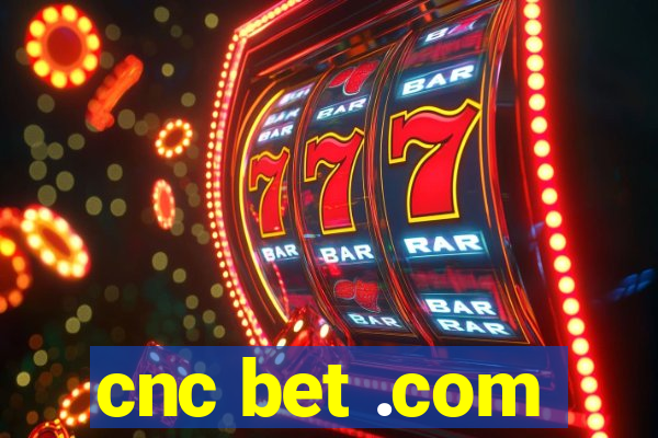 cnc bet .com