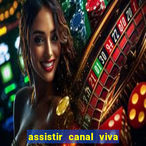 assistir canal viva online grátis