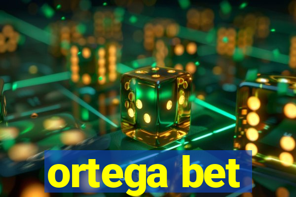 ortega bet