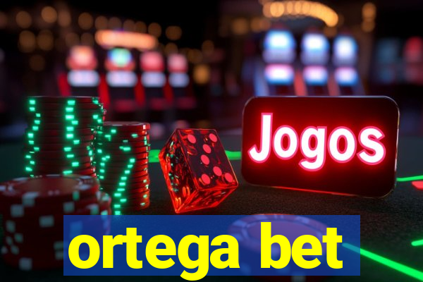 ortega bet