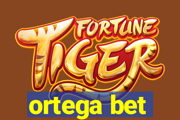 ortega bet