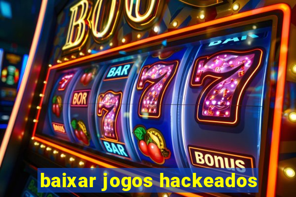 baixar jogos hackeados